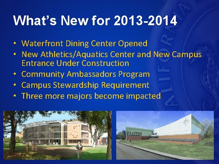 What’s New for 2013 -2014 • Waterfront Dining Center Opened • New Athletics/Aquatics Center