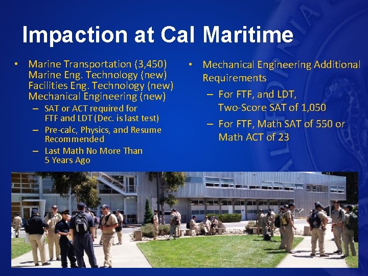 Impaction at Cal Maritime • Marine Transportation (3, 450) Marine Eng. Technology (new) Facilities