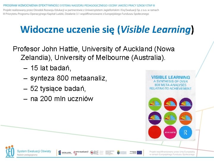 Widoczne uczenie się (Visible Learning) Profesor John Hattie, University of Auckland (Nowa Zelandia), University
