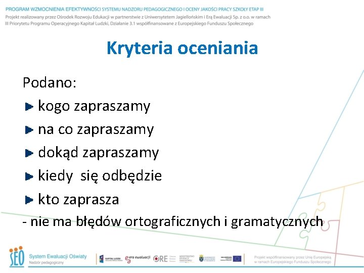 Kryteria oceniania Podano: kogo zapraszamy na co zapraszamy dokąd zapraszamy kiedy się odbędzie kto