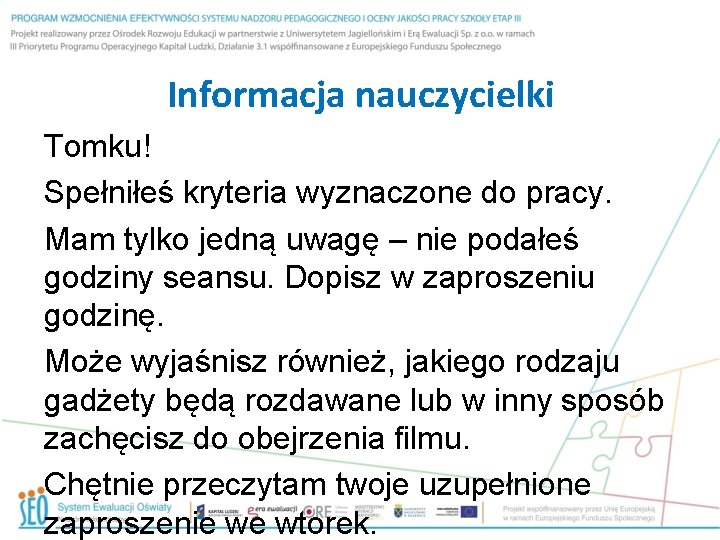 Informacja nauczycielki Tomku! Spełniłeś kryteria wyznaczone do pracy. Mam tylko jedną uwagę – nie