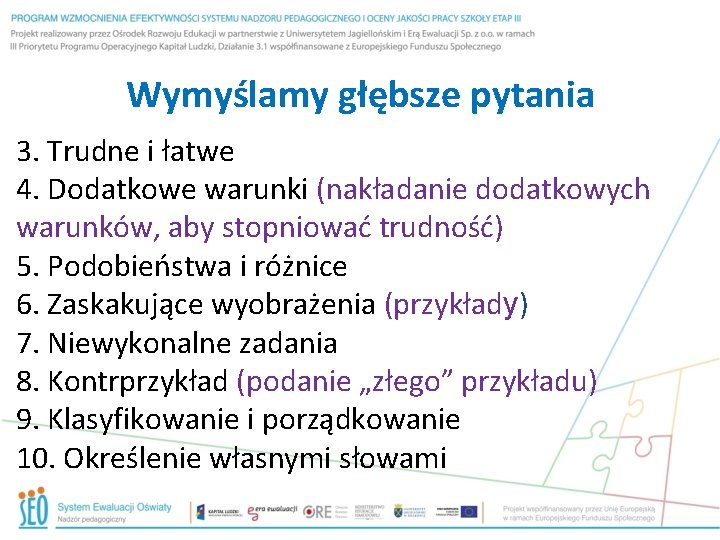 Wymyślamy głębsze pytania 3. Trudne i łatwe 4. Dodatkowe warunki (nakładanie dodatkowych warunków, aby