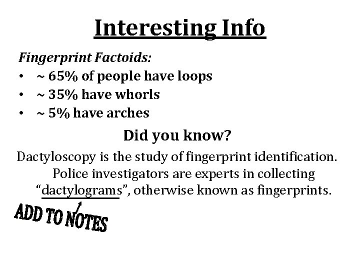 Interesting Info Fingerprint Factoids: • ~ 65% of people have loops • ~ 35%