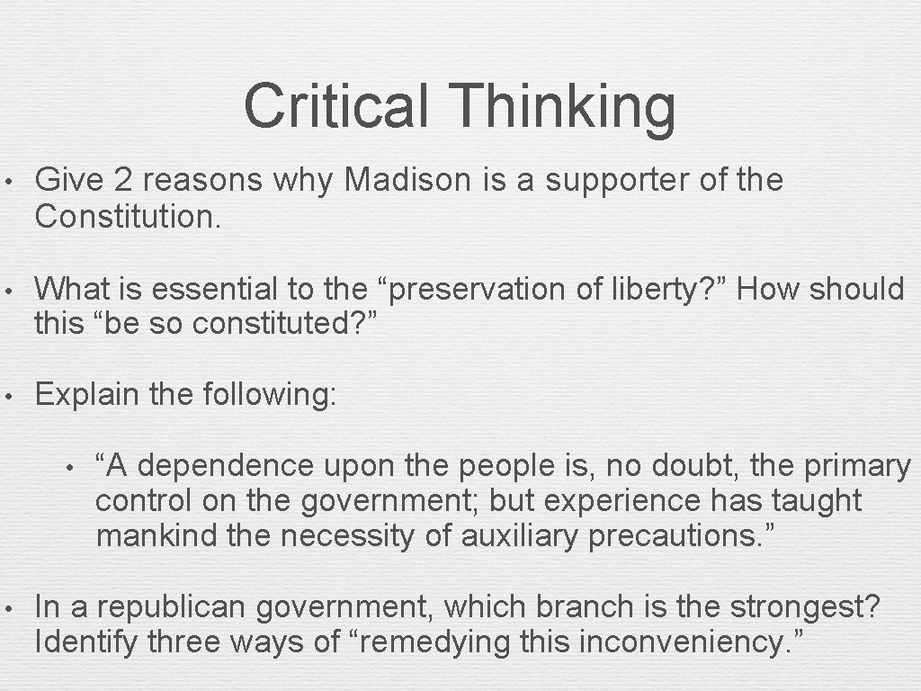 Critical Thinking • Give 2 reasons why Madison is a supporter of the Constitution.