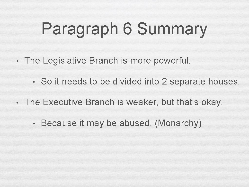 Paragraph 6 Summary • The Legislative Branch is more powerful. • • So it