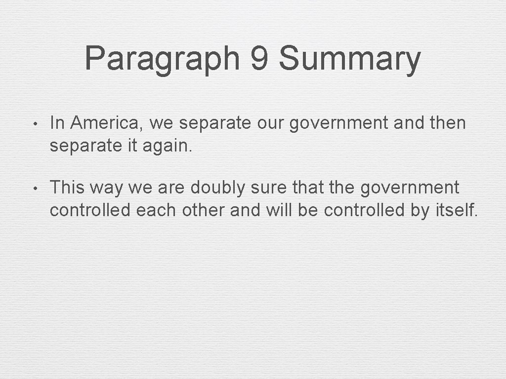 Paragraph 9 Summary • In America, we separate our government and then separate it