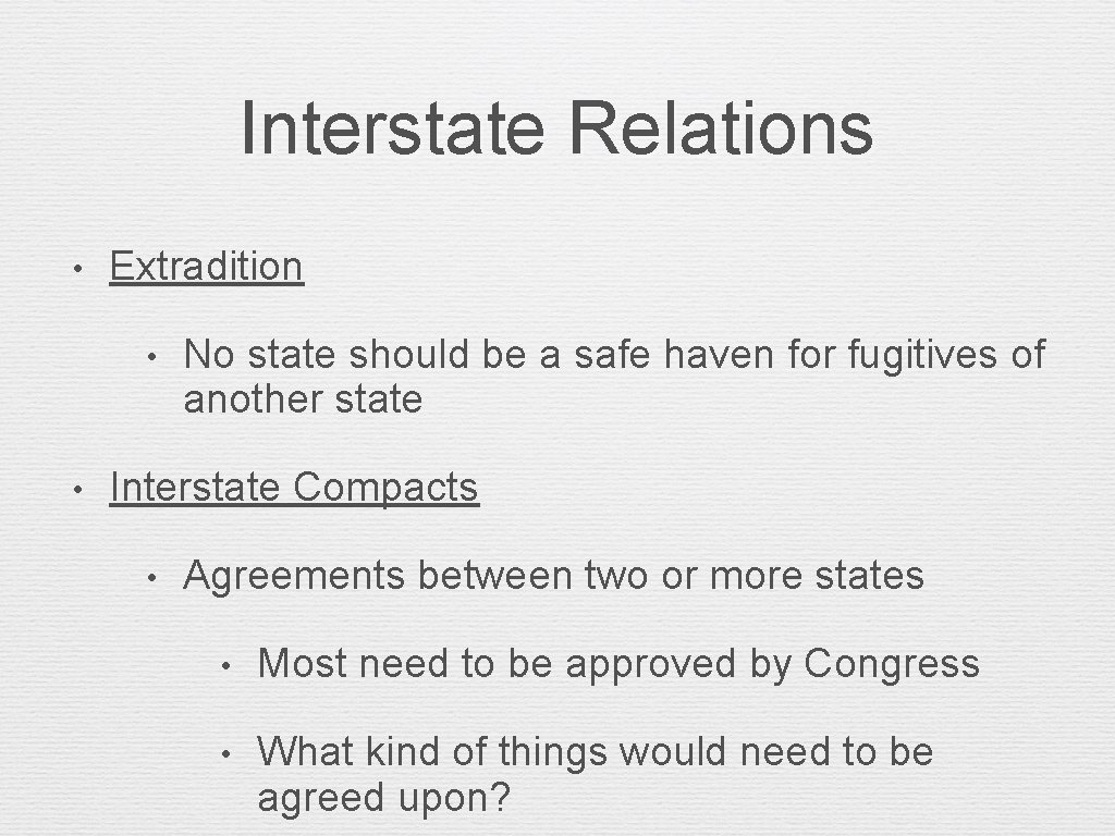 Interstate Relations • Extradition • • No state should be a safe haven for