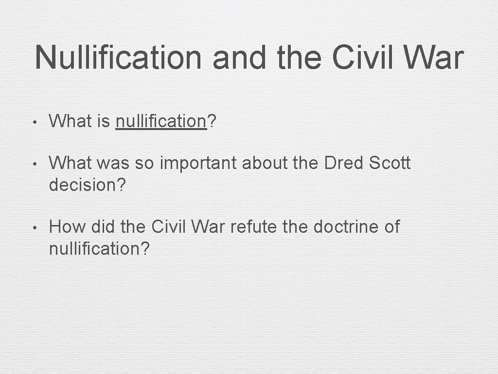 Nullification and the Civil War • What is nullification? • What was so important