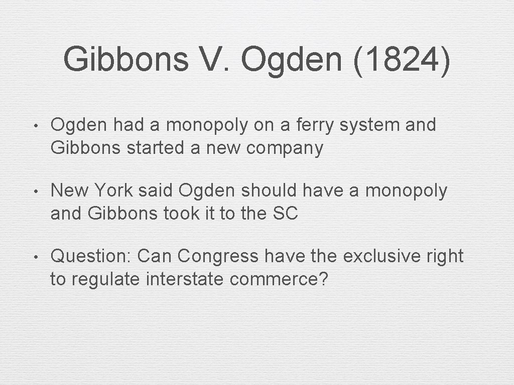 Gibbons V. Ogden (1824) • Ogden had a monopoly on a ferry system and