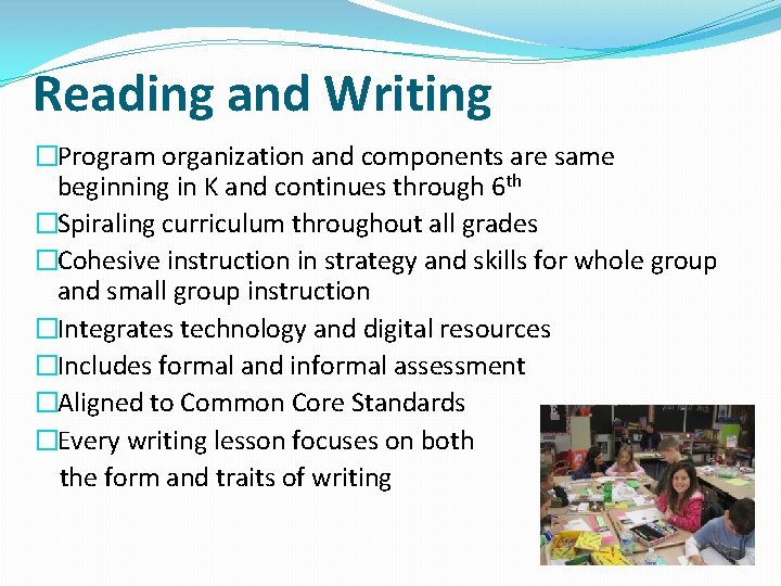 Reading and Writing �Program organization and components are same beginning in K and continues