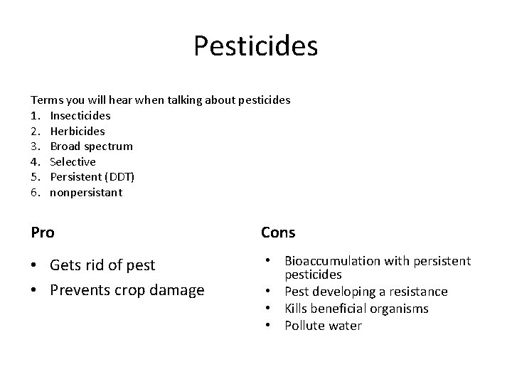 Pesticides Terms you will hear when talking about pesticides 1. Insecticides 2. Herbicides 3.