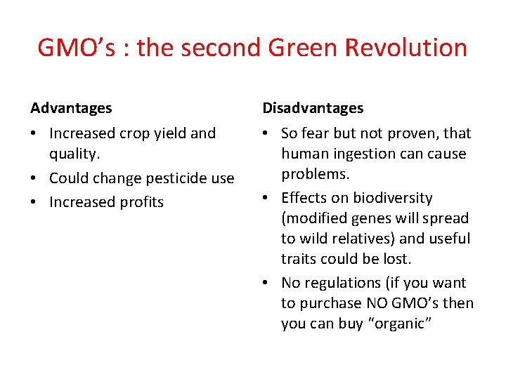 GMO’s : the second Green Revolution Advantages Disadvantages • Increased crop yield and quality.