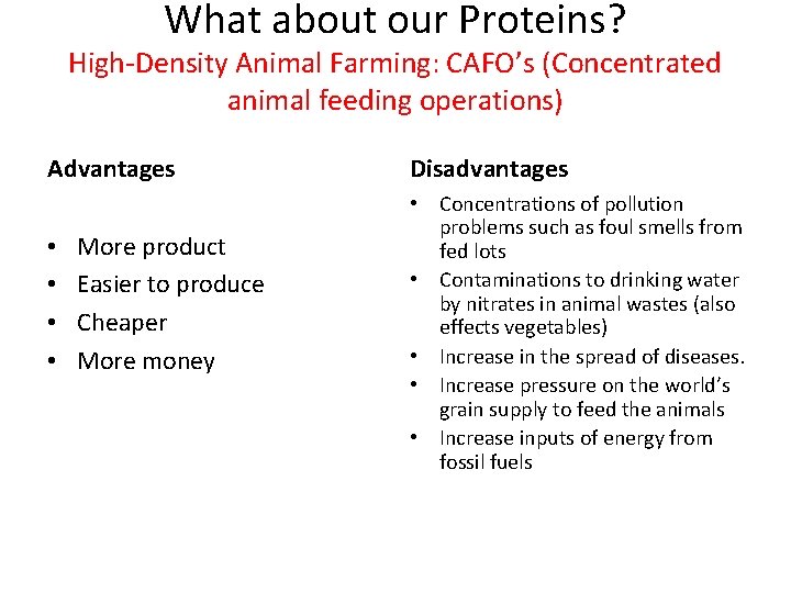 What about our Proteins? High-Density Animal Farming: CAFO’s (Concentrated animal feeding operations) Advantages •