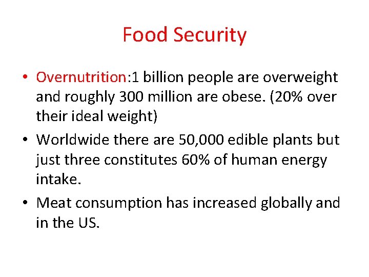 Food Security • Overnutrition: 1 billion people are overweight and roughly 300 million are