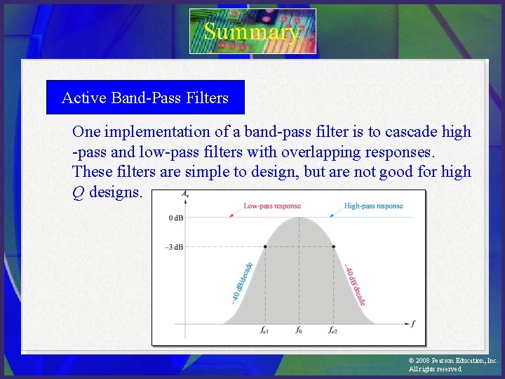 Summary Active Band-Pass Filters One implementation of a band-pass filter is to cascade high