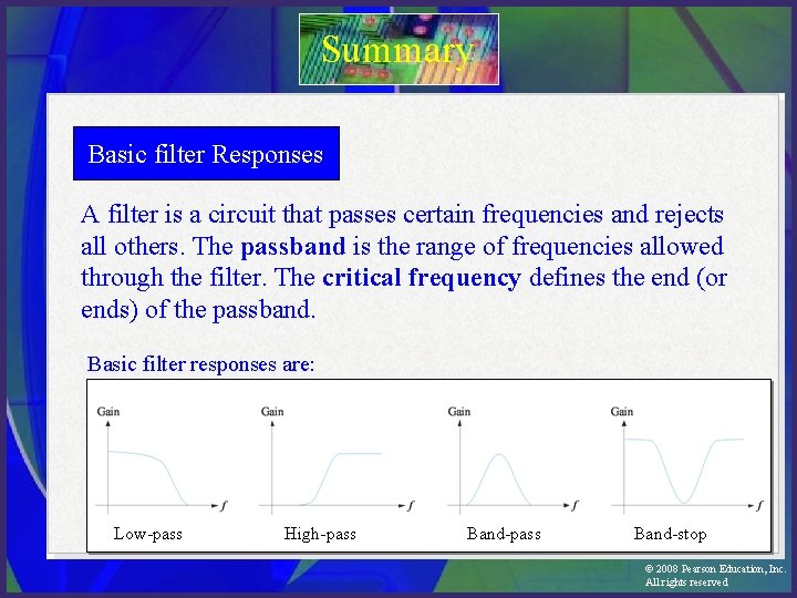 Summary Basic filter Responses A filter is a circuit that passes certain frequencies and