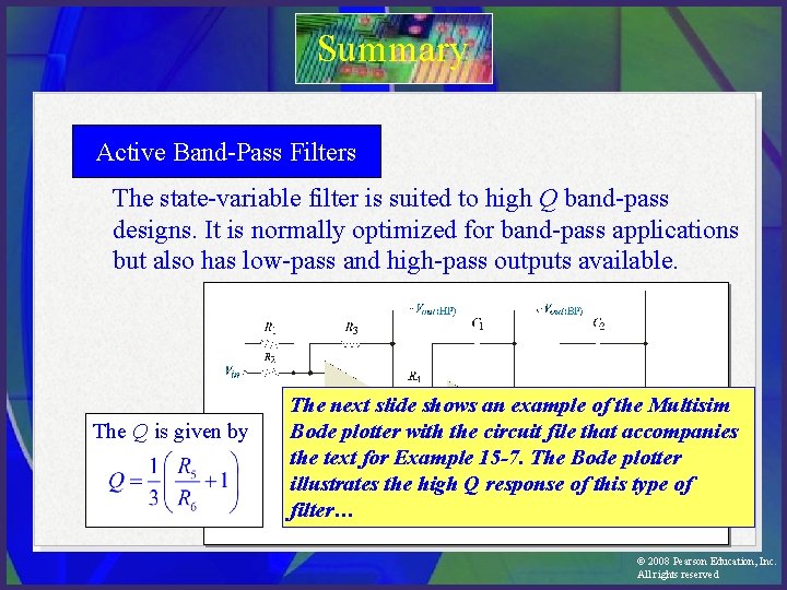 Summary Active Band-Pass Filters The state-variable filter is suited to high Q band-pass designs.