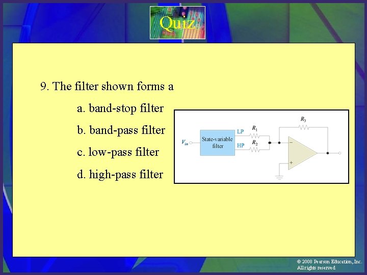 Quiz 9. The filter shown forms a a. band-stop filter b. band-pass filter c.