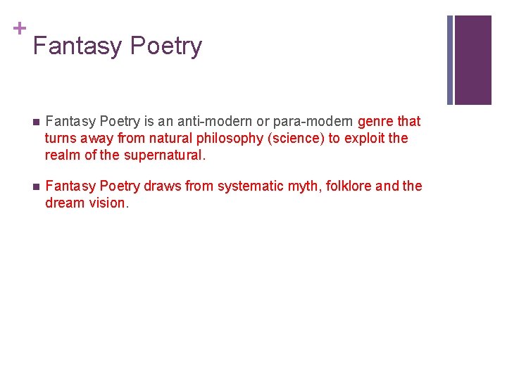 + Fantasy Poetry n Fantasy Poetry is an anti-modern or para-modern genre that turns