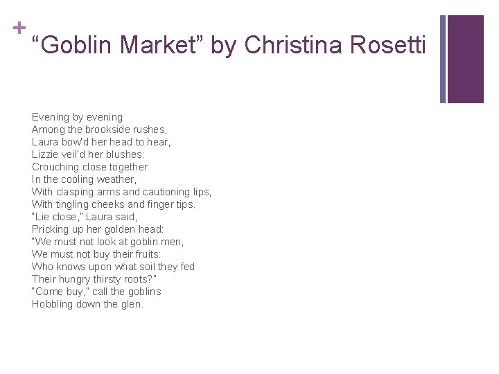 + “Goblin Market” by Christina Rosetti Evening by evening Among the brookside rushes, Laura