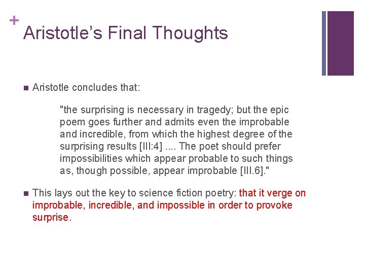 + Aristotle’s Final Thoughts n Aristotle concludes that: "the surprising is necessary in tragedy;