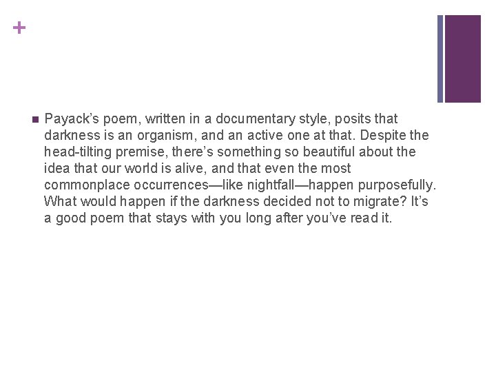 + n Payack’s poem, written in a documentary style, posits that darkness is an