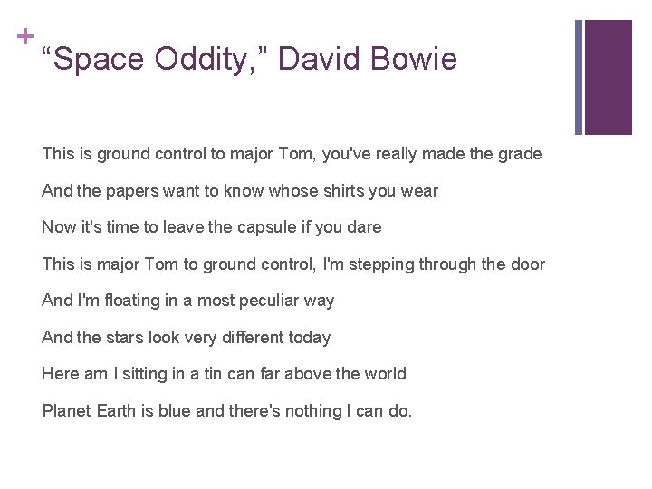 + “Space Oddity, ” David Bowie This is ground control to major Tom, you've