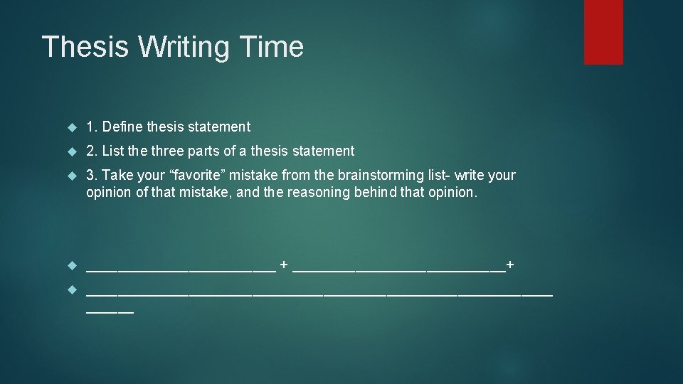 Thesis Writing Time 1. Define thesis statement 2. List the three parts of a