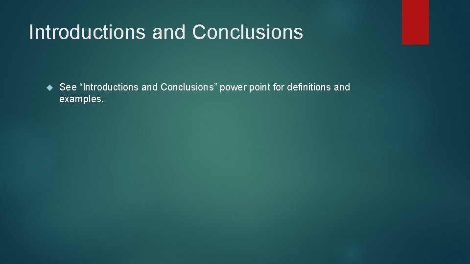 Introductions and Conclusions See “Introductions and Conclusions” power point for definitions and examples. 