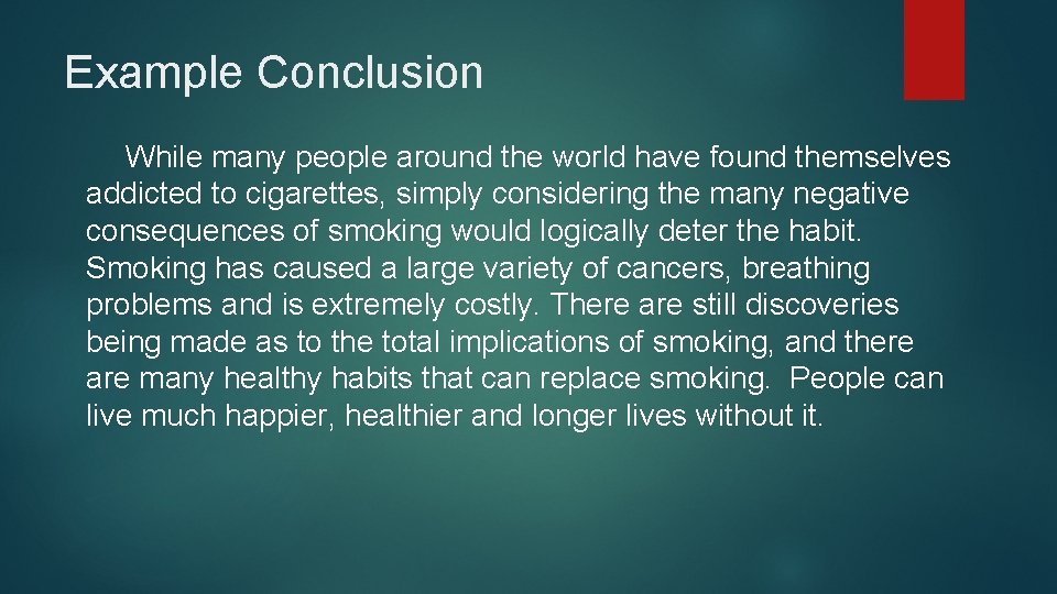 Example Conclusion While many people around the world have found themselves addicted to cigarettes,