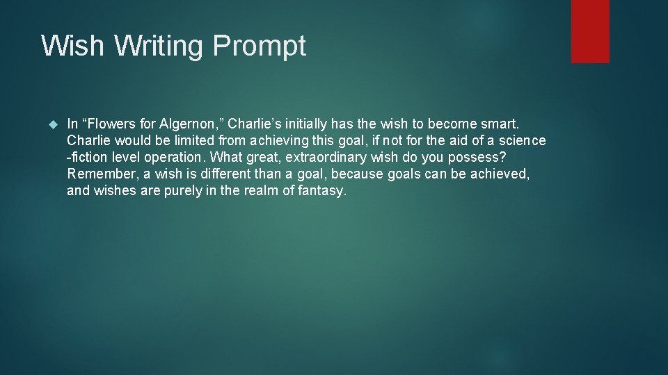 Wish Writing Prompt In “Flowers for Algernon, ” Charlie’s initially has the wish to