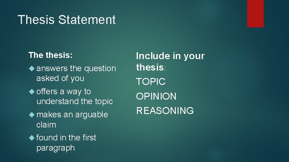 Thesis Statement The thesis: answers the question asked of you offers a way to