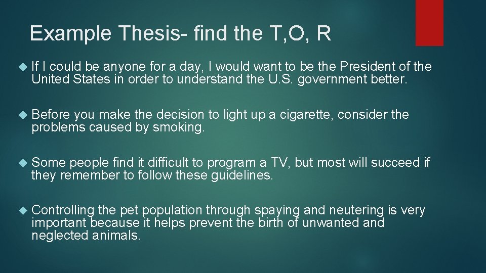 Example Thesis- find the T, O, R If I could be anyone for a