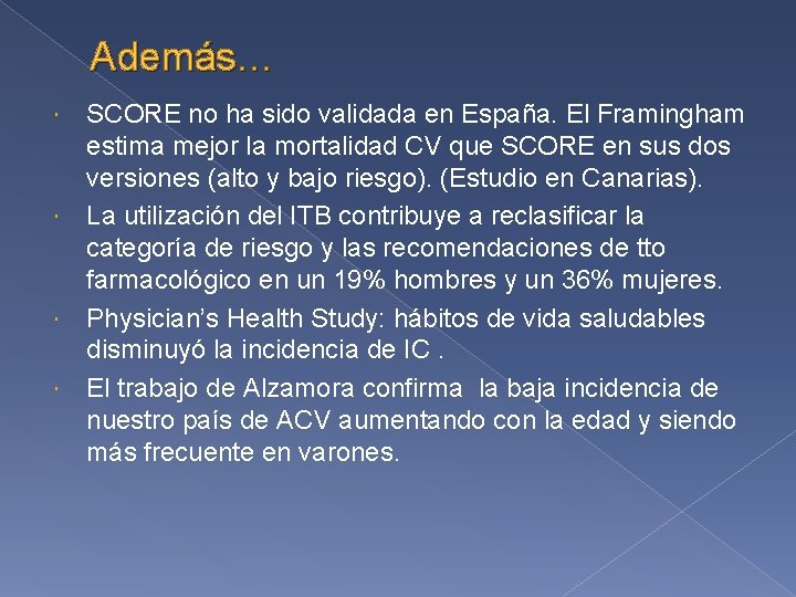 Además… SCORE no ha sido validada en España. El Framingham estima mejor la mortalidad