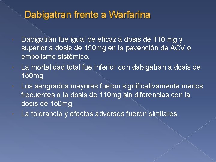 Dabigatran frente a Warfarina Dabigatran fue igual de eficaz a dosis de 110 mg