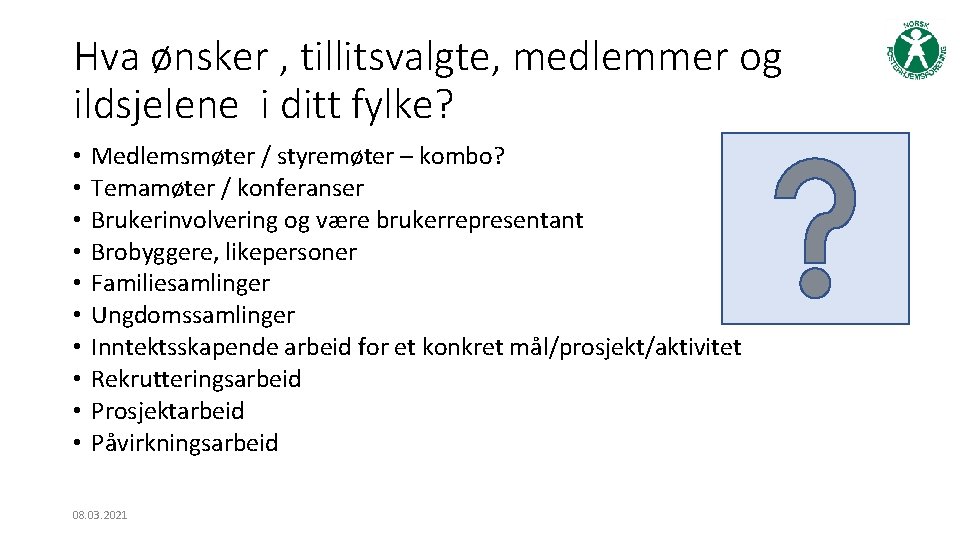 Hva ønsker , tillitsvalgte, medlemmer og ildsjelene i ditt fylke? • • • Medlemsmøter