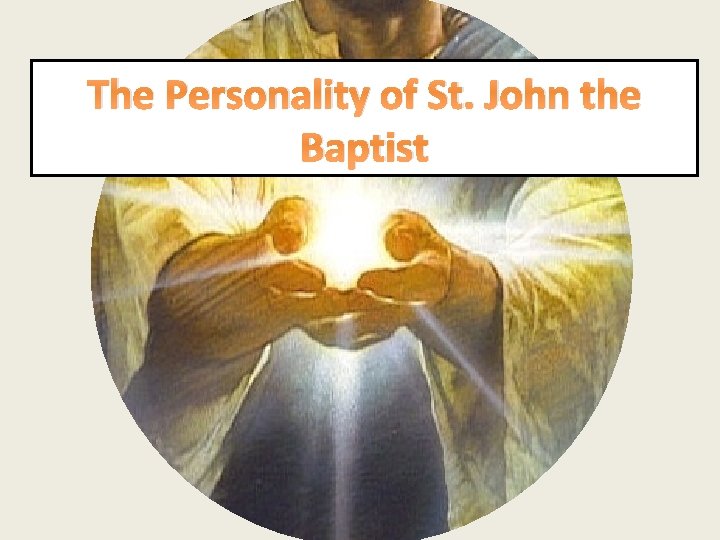 The Personality of St. John the Baptist 
