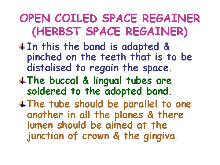 OPEN COILED SPACE REGAINER (HERBST SPACE REGAINER) In this the band is adapted &
