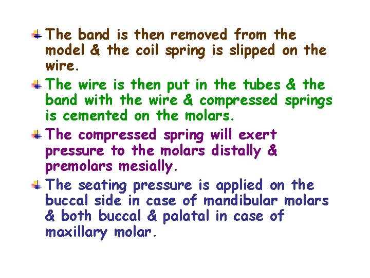 The band is then removed from the model & the coil spring is slipped