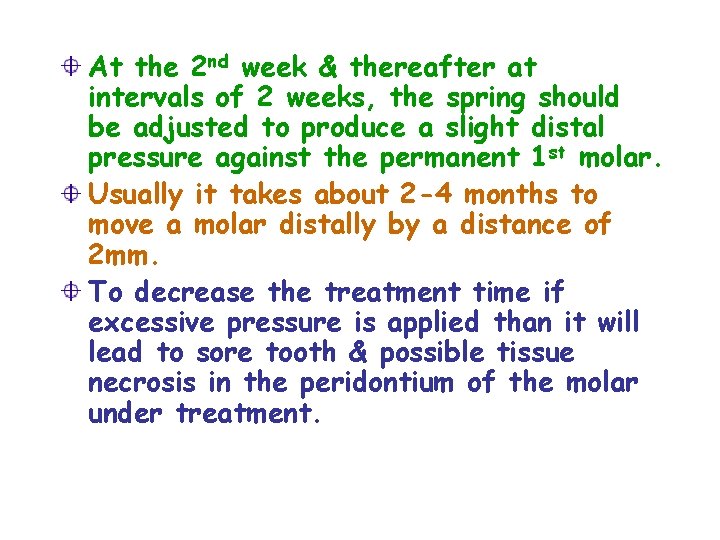 At the 2 nd week & thereafter at intervals of 2 weeks, the spring