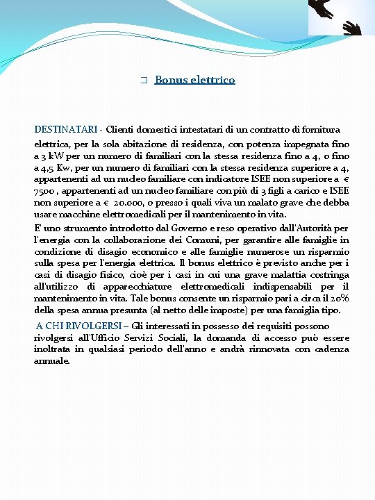 � Bonus elettrico DESTINATARI - Clienti domestici intestatari di un contratto di fornitura elettrica,