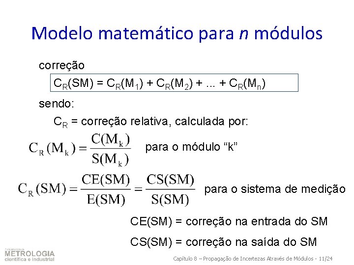 Modelo matemático para n módulos correção CR(SM) = CR(M 1) + CR(M 2) +.