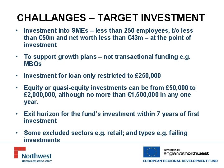 CHALLANGES – TARGET INVESTMENT • Investment into SMEs – less than 250 employees, t/o
