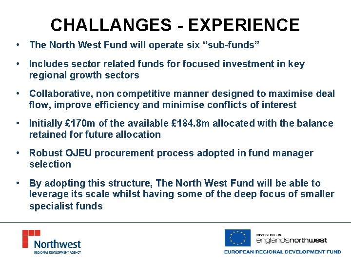 CHALLANGES - EXPERIENCE • The North West Fund will operate six “sub-funds” • Includes
