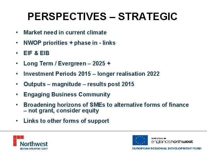 PERSPECTIVES – STRATEGIC • Market need in current climate • NWOP priorities + phase