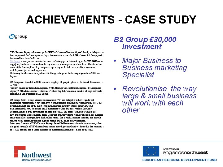 ACHIEVEMENTS - CASE STUDY B 2 Group £ 30, 000 Investment YFM Private Equity,