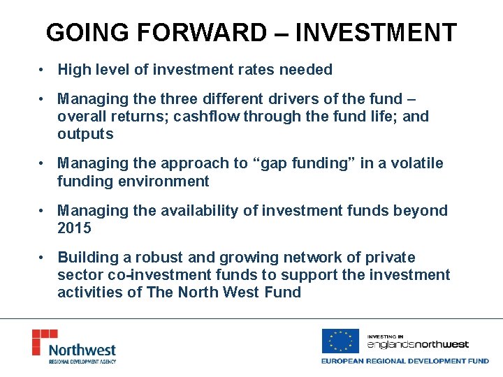 GOING FORWARD – INVESTMENT • High level of investment rates needed • Managing the