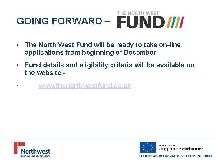 GOING FORWARD – • The North West Fund will be ready to take on-line