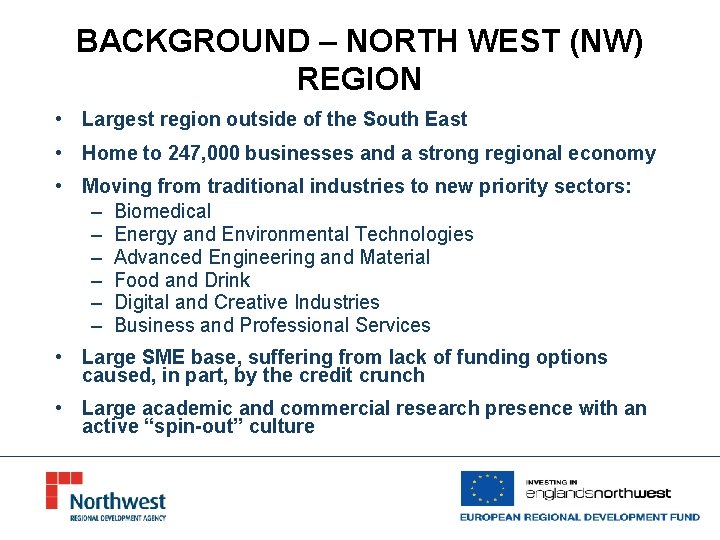 BACKGROUND – NORTH WEST (NW) REGION • Largest region outside of the South East