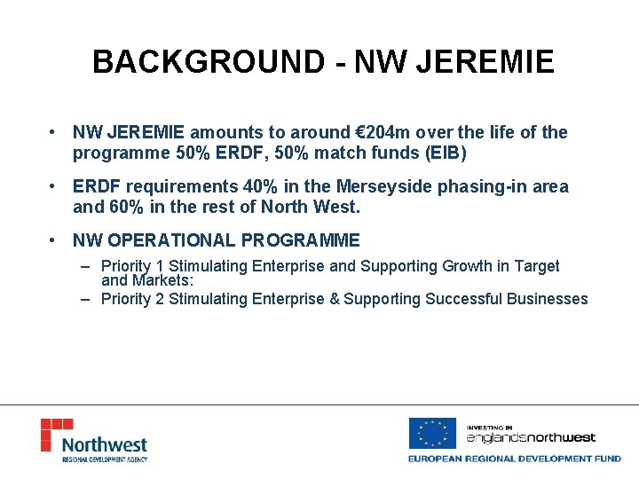 BACKGROUND - NW JEREMIE • NW JEREMIE amounts to around € 204 m over